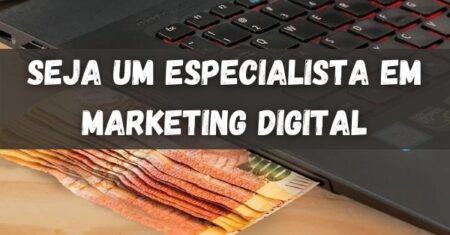 Especialista em Marketing Digital pode ganhar até R$60 mil por Mês!