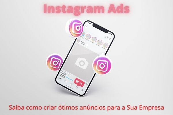 Instagram Ads: saiba como criar ótimos anúncios para a sua empresa