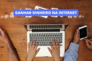 Ganhar Dinheiro na Internet