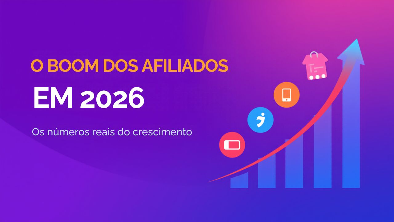 O Boom dos Afiliados em 2026 - os números reais do crescimento