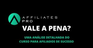 Affiliates Pro 2.0 Vale a Pena Uma análise detalhada do curso para afiliados de sucesso