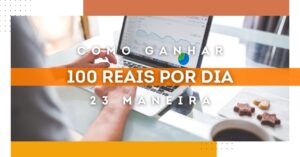 Como Ganhar 100 Reais Por Dia