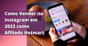 Como Vender no Instagram em 2023 como Afiliado Hotmart