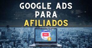 GOOGLE ADS PARA AFILIADOS