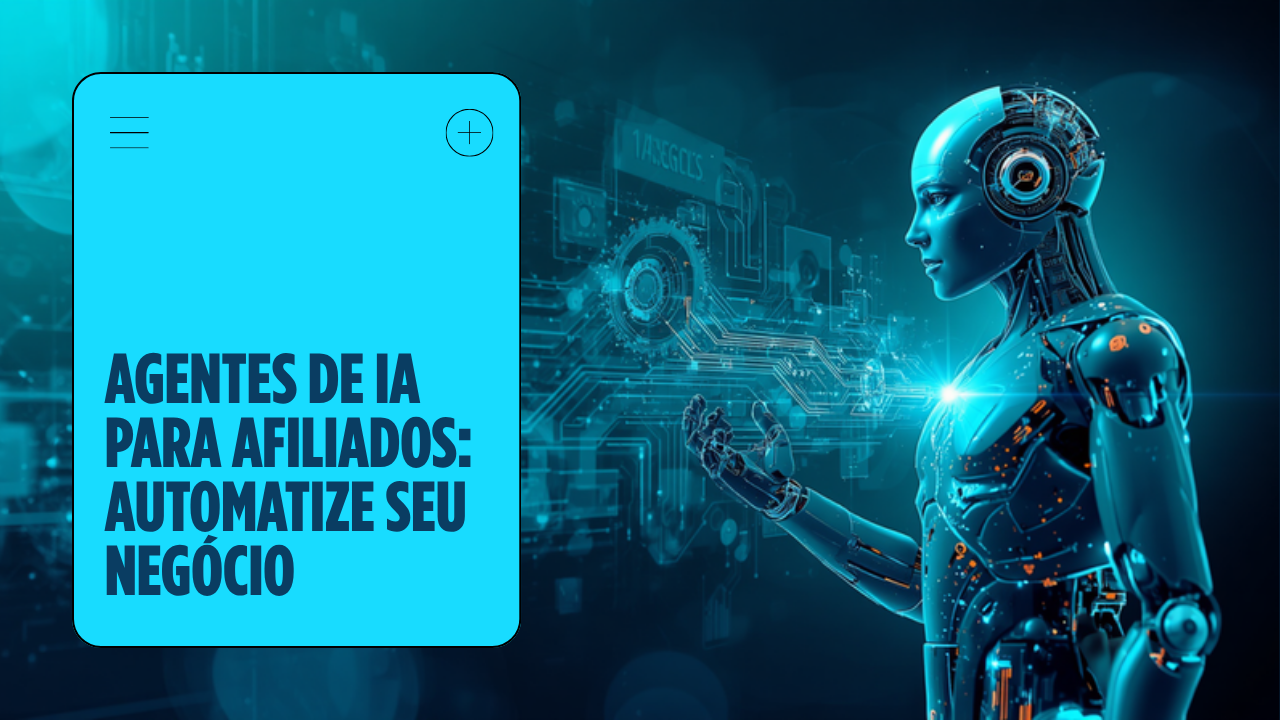 Agentes de IA para Afiliados: Como Automatizar Seu Negócio Online em 2026