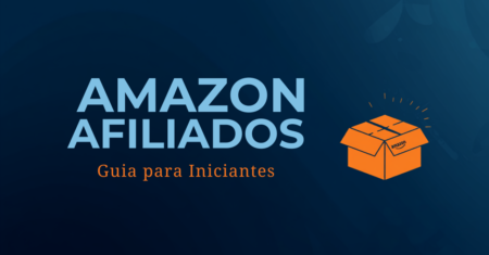 Amazon Afiliados: Guia Completo para Iniciantes em 2026