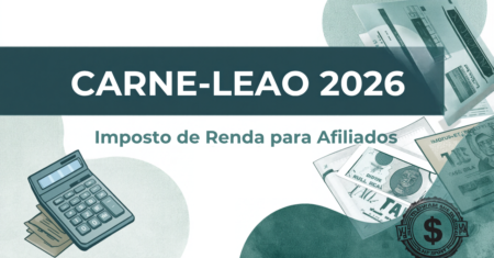 Carnê-Leão e Imposto de Renda para Afiliados em 2026: O Que Mudou