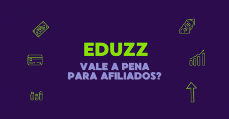 Eduzz Vale a Pena para Afiliados? Taxas e Comparação com Hotmart e PerfectPay