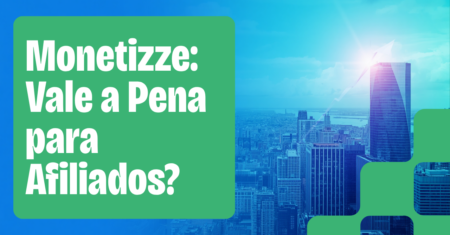 Monetizze Vale a Pena para Afiliados em 2026? Análise Completa