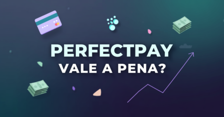 PerfectPay Vale a Pena para Afiliados? Taxas, Prazos e Comparação com Hotmart