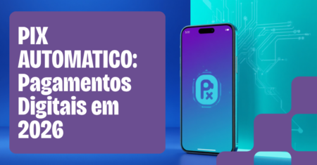 Pix Automático em 2026: Como Funciona e Por Que Vale a Pena Para Quem Vende Assinaturas